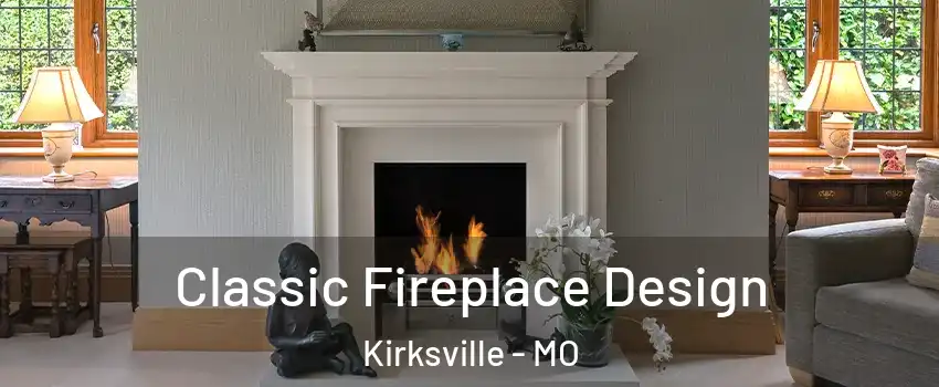  Classic Fireplace Design Kirksville - MO