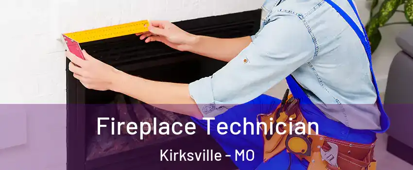Fireplace Technician Kirksville - MO